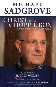 Title: Christ in a Choppie Box: Sermons from North East England, Author: Michael Sadgrove