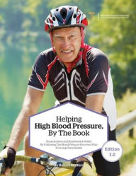 Title: Helping High Blood Pressure, By The Book: Hypertension and Hypotension Relief By Following The Blood Pressure Recovery Plan for Long-Term Health, Author: Robert Redfern