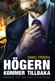 Title: Högern kommer tillbaka, Author: Daniel Friberg