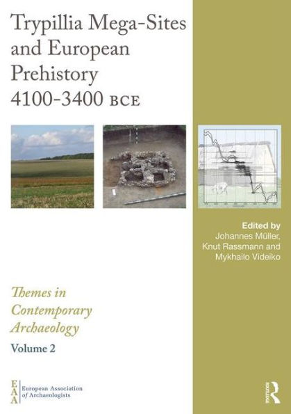 Trypillia Mega-Sites and European Prehistory: 4100-3400 BCE / Edition 1