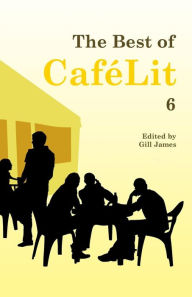Title: The Best of CaféLit 6, Author: Gill James
