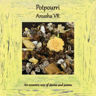 Title: Potpourri, Author: Anusha VR