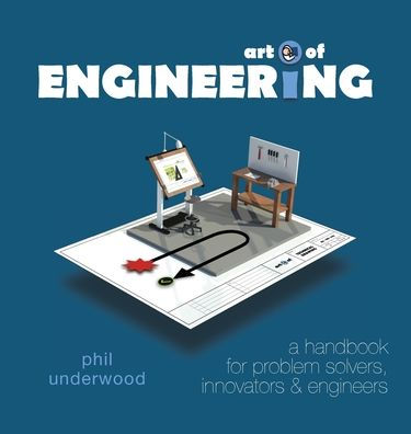 Art of ENGINEERING: a handbook for problem solvers, innovators & engineers