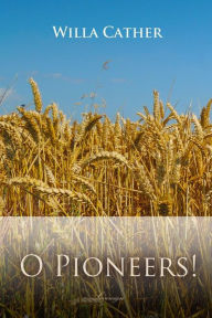 Title: O Pioneers!, Author: Willa Cather