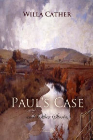 Title: Paul's Case and Other Stories, Author: Willa Cather