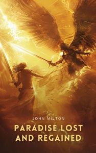 Title: Paradise Lost and Regained, Author: John Milton