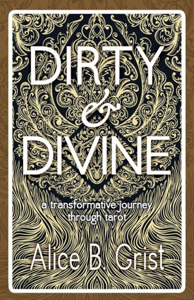 Dirty & Divine: A transformative journey through tarot