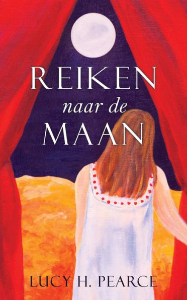 Reiken naar de Maan / Reaching for the Moon (Dutch edition): Een gids voor meisjes aan het begin