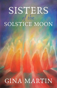 Title: Sisters of the Solstice Moon, Author: Gina Martin