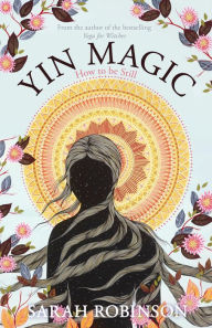 Title: Yin Magic: How to be Still, Author: Sarah Robinson