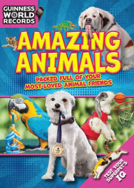 Title: Guinness World Records: Amazing Animals: Packed full of your Most-Loved Animal Friends, Author: Guinness World Records