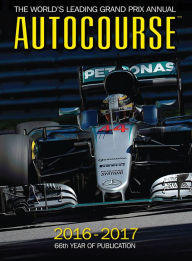 Title: Autocourse 2016-2017: The World's Leading Grand Prix Annual - 66th Year of Publication, Author: Tony Dodgins