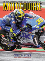 Motocourse 2020-2021: The World's Leading Grand Prix and Superbike Annual - 45th Year of Publication