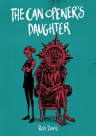 Title: The Can Opener's Daughter, Author: Rob Davis