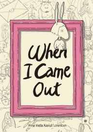 Title: When I Came Out, Author: Anne Mette Kærulf Lorentzen