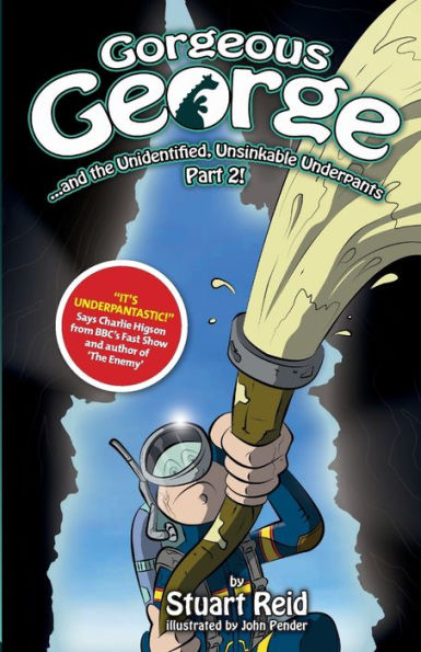 Gorgeous George and the Unidentified Unsinkable Underpants Part 2: 2017 Edition