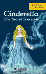 Title: Cinderella the Secret Sorceress, Author: Nita Martin