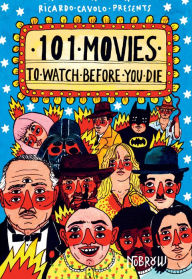 Title: 101 Movies to Watch Before You Die, Author: Ricardo Cavolo