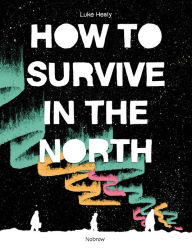 Title: How To Survive in the North, Author: Paolo Canettieri