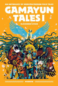Title: Gamayun Tales I: An anthology of modern Russian folk tales (Volume I), Author: Alexander Utkin