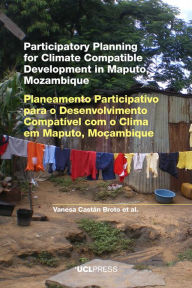 Title: Participatory Planning for Climate Compatible Development in Maputo, Mozambique, Author: Vanesa Castán Broto