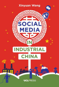 Title: Social Media in Industrial China, Author: Erica Goldblatt Hyatt