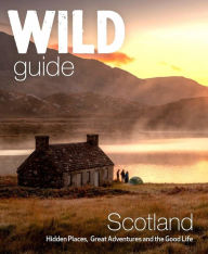 Download google books as pdf full Wild Guide Scotland: Second Edition: Hidden Places, Great Adventures and the Good Life  (English literature) by Kimberley Grant, David Copper, Richard Gaston