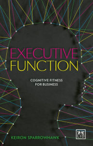 Title: Executive Function: Cognitive Fitness for Business, Author: Hanadi S Rifai