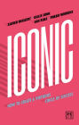 Iconic: How to Create and Maintain the Momentum of Success