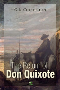 Title: The Return Of Don Quixote, Author: G. K. Chesterton