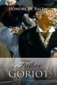 Title: Father Goriot, Author: Honore de Balzac