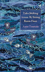 Title: Tides Shifting Across My Sitting Room Floor, Author: Anne Tannam