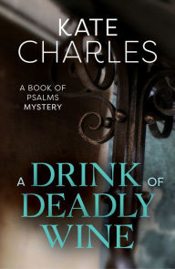 Title: A Drink of Deadly Wine, Author: Kate Charles