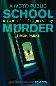 Title: A (Very) Public School Murder, Author: Simon Parke