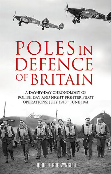 Poles Defence of Britain: A day-by-day chronology Polish day and night fighter pilot operations: July 1940 - 1941