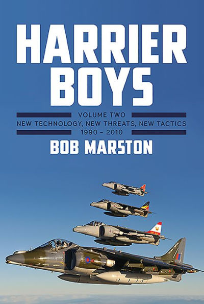 Harrier Boys: Volume 2 - New Technology, Threats, Tactics, 1990-2010
