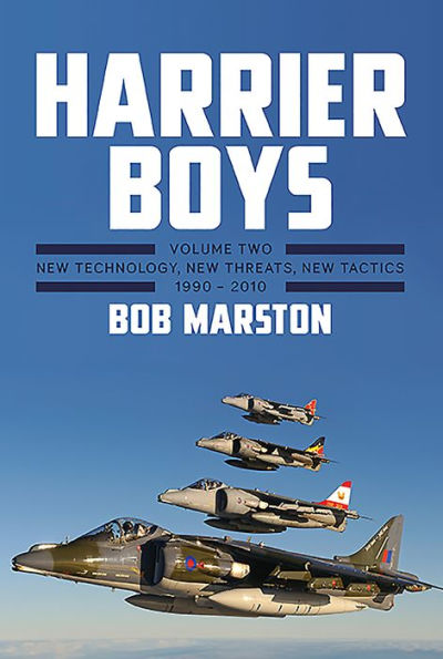 Harrier Boys: Volume 2 - New Technology, New Threats, New Tactics, 1990-2010