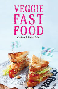 Title: Veggie Fast Food, Author: Clarissa Sehn