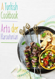 Title: A Turkish Cookbook, Author: Arto der Haroutunian