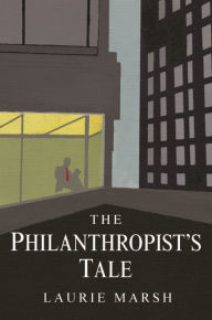 Title: The Philanthropist's Tale: The Life of Laurie Marsh, Author: Edward Grimm