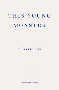 Title: This Young Monster, Author: Charlie Fox