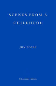 Title: Scenes from a Childhood, Author: Jon Fosse