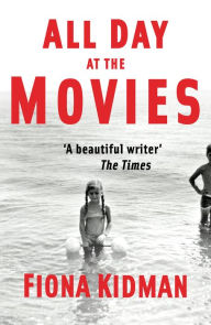 Title: All Day at the Movies, Author: Fiona Kidman