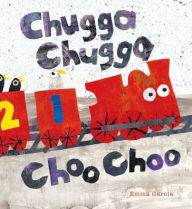 Title: Chugga Chugga Choo Choo, Author: Emma Garcia