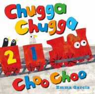 Title: Chugga Chugga Choo Choo, Author: Emma Garcia