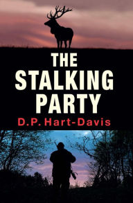 Title: The Stalking Party: A Countrysports Thriller, Author: D.P. Hart-Davis