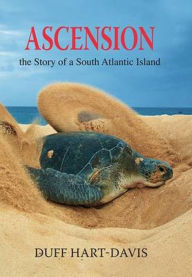 Title: Ascension: The Story of a South Atlantic Island, Author: Duff Hart-Davis