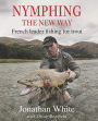 Nymphing - the New Way: French leader fishing for trout