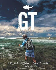 Title: GT: A Flyfisher's Guide to Giant Trevally, Author: Peter McLeod