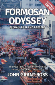 Title: Formosan Odyssey: Taiwan, Past and Present, Author: John Grant Ross
